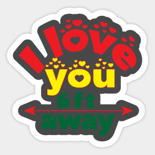 I love you six feet away! Funny- Social Distancing Sticker